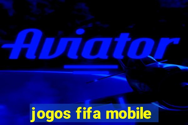 jogos fifa mobile